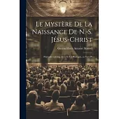 Le Mystère de la Naissance de N.-S. Jésus-Christ: Pastorale en Cinq Actes et un Prologue, en Vers Pr