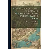 Constitution, By-laws, Officers And Stockholders Of The Newport Reading Room: 1907