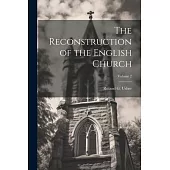 The Reconstruction of the English Church; Volume 2