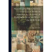 Notes on the United States of North America, During a Phrenological Visit in 1838-9-40; Volume 1