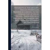 Systematical Vocabulary, English-Norwegian (Danish) According to the German Text of Oscar Hecker. Translated Into English by Dr. Hamann and Into Norwe