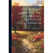Liturgy and Hymns of the Moravian Church or Unitas Fratrum