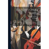 Flotow’s Opera Marta: Containing the Italian Text, With an English Translation, and the Music of all the Principal Airs = Martha