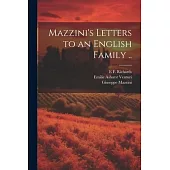 Mazzini’s Letters to an English Family ..