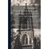 The Book of Common Prayer and Administration of the Sacraments: And Other Rites And Ceremonies of the Church According to the use of the Church of Eng