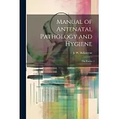 Manual of Antenatal Pathology and Hygiene: The Foetus