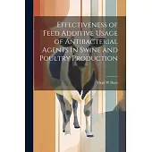 Effectiveness of Feed Additive Usage of Antibacterial Agents in Swine and Poultry Production