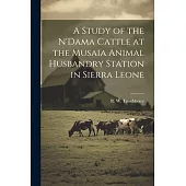 A Study of the N’Dama Cattle at the Musaia Animal Husbandry Station in Sierra Leone