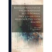 Bayesian Analysis of the Independent Multi-normal Process--neither Mean nor Precision Known