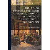 The French Influence in English Literature, From the Accession of Elizabeth to the Restoration