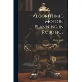Algorithmic Motion Planning in Robotics