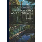 A Dictionary of the Persian and Arabic Languages: 1