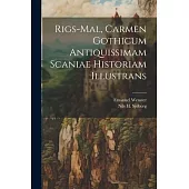 Rigs-mal, Carmen Gothicum Antiquissimam Scaniae Historiam Illustrans