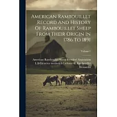 American Rambouillet Record And History Of Rambouillet Sheep From Their Origin In 1786 To 1891; Volume 1