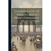 Commentatio De Rabano Mauro, Primo Germaniae Praeceptore