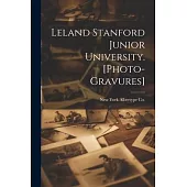 Leland Stanford Junior University. [photo-gravures]