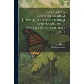 Catalogus Coleopterorum Hucusque Descriptorum Synonymicus Et Systematicus, Volumes 11-12