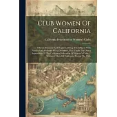 Club Women Of California: Official Directory And Register, Giving The Officers With Names And Addresses Of All Members, Pub. Under The Direct Su