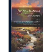 Franks Bequest: The Treasure Of The Oxus, With Other Objects From Ancient Persia And India, Bequeathed To The Trustees Of The British