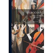 Herodias: Opera in Five Acts