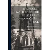 The Pocket Prayer-book, For Use In The Visitation Of The Sick