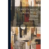 Conditions of Social Well-being; or, Inquiries Into the Material and Moral Postition of the Populati