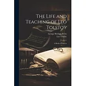 The Life and Teaching of Leo Tolstoy; A Book of Extracts
