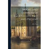 Nooks and Corners of English Life, Past and Present