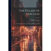 The Pillars of Hercules; or, A Narrative of Travels in Spain and Morocco in 1848; Volume 1