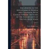 Excursions in the Mountains of Ronda and Granada, With Characteristic Sketches of the Inhabitants of the South of Spain; Volume 2