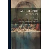 Apocalyptic Sketches; Lectures on the Book of Revelation. Second Series