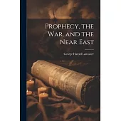 Prophecy, the war, and the Near East