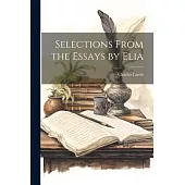 Selections From the Essays by Elia