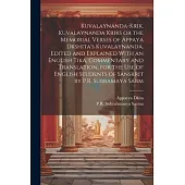 Kuvalaynanda-krik. Kuvalaynanda Kriks or the Memorial Verses of Appaya Dkshita’s Kuvalaynanda. Edited and Explained With an English Tika, Commentary a