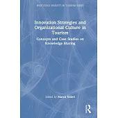 Innovation Strategies and Organizational Culture in Tourism: Concepts and Case Studies on Knowledge Sharing