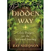 The Hidden Way: Celtic Prayers for the Spiritual Journey