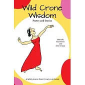 Wild Crone Wisdom: Poetry and Stories