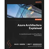 Azure Architecture Explained: A comprehensive guide to building effective cloud solutions