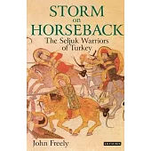 Storm on Horseback: The Seljuk Warriors of Turkey