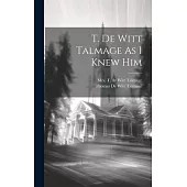 T. De Witt Talmage As I Knew Him