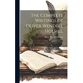 The Complete Writings of Oliver Wendell Holmes;: 10
