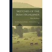 Sketches of the Irish Highlands: Descriptive, Social, and Religious; With Special Reference to Iris