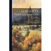 La Misère de Paris Les Mauvais Gites