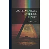 An Elementary Treatise on Optics