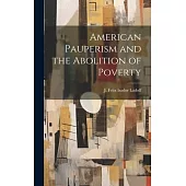 American Pauperism and the Abolition of Poverty