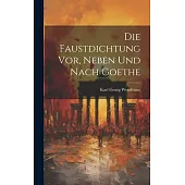 Die Faustdichtung vor, Neben und Nach Goethe