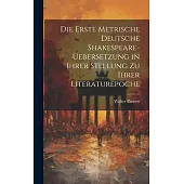 Die Erste Metrische Deutsche Shakespeare-Uebersetzung in Ihrer Stellung zu Ihrer Literaturepoche