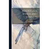 Madrigals, Songs and Sonnets