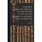 A Handy Bibliographical Guide to the Study of the German Language and Literature