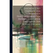 Diagnose und Therapie der Nervösen Frauenkrankheiten Infolge Gestörter Mechanik der Sexual-Organe